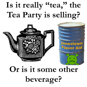 The Tea Party: Not my cup of tea (or whatever it is they're trying to get us to drink)!