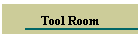 Tool Room